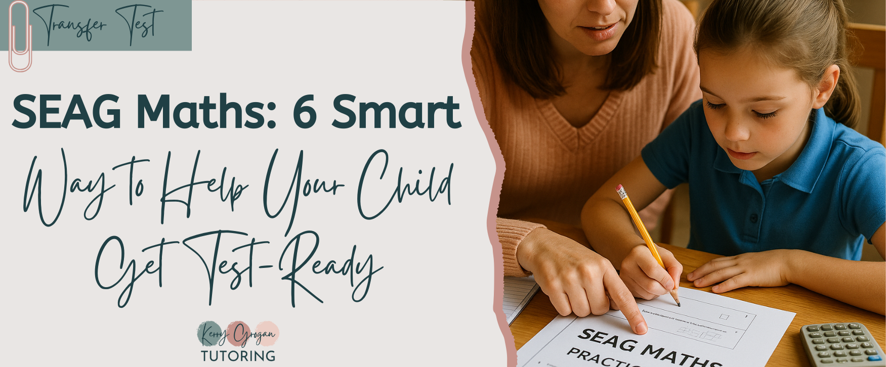 SEAG Maths: 6 Smart Ways to Help Your Child Get Test-Ready
