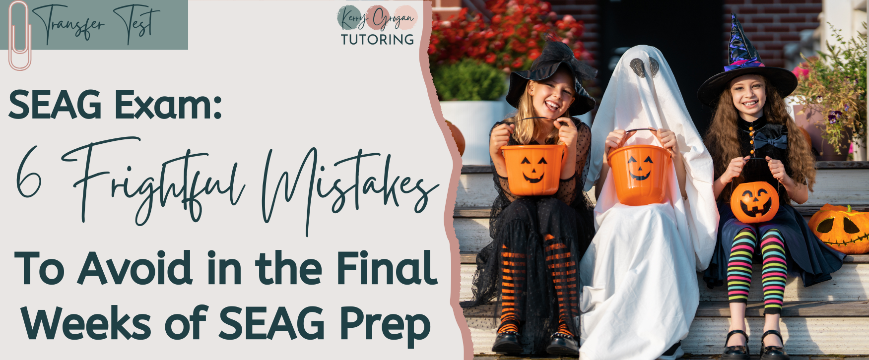 SEAG Exam: 6 frightful mistakes to avoid in the final weeks of SEAG prep