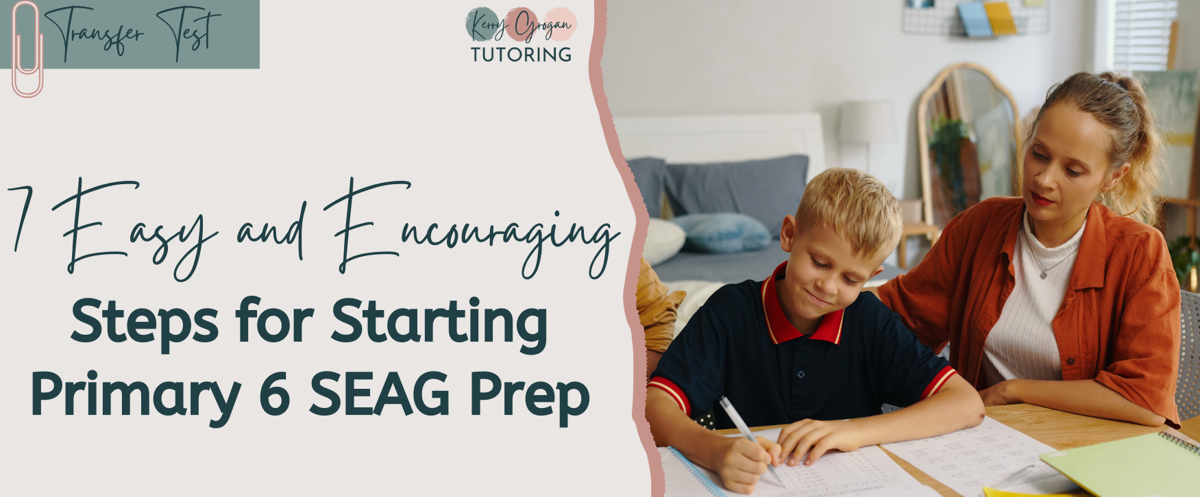 7 Easy and Encouraging Steps for Starting Primary 6 SEAG Prep