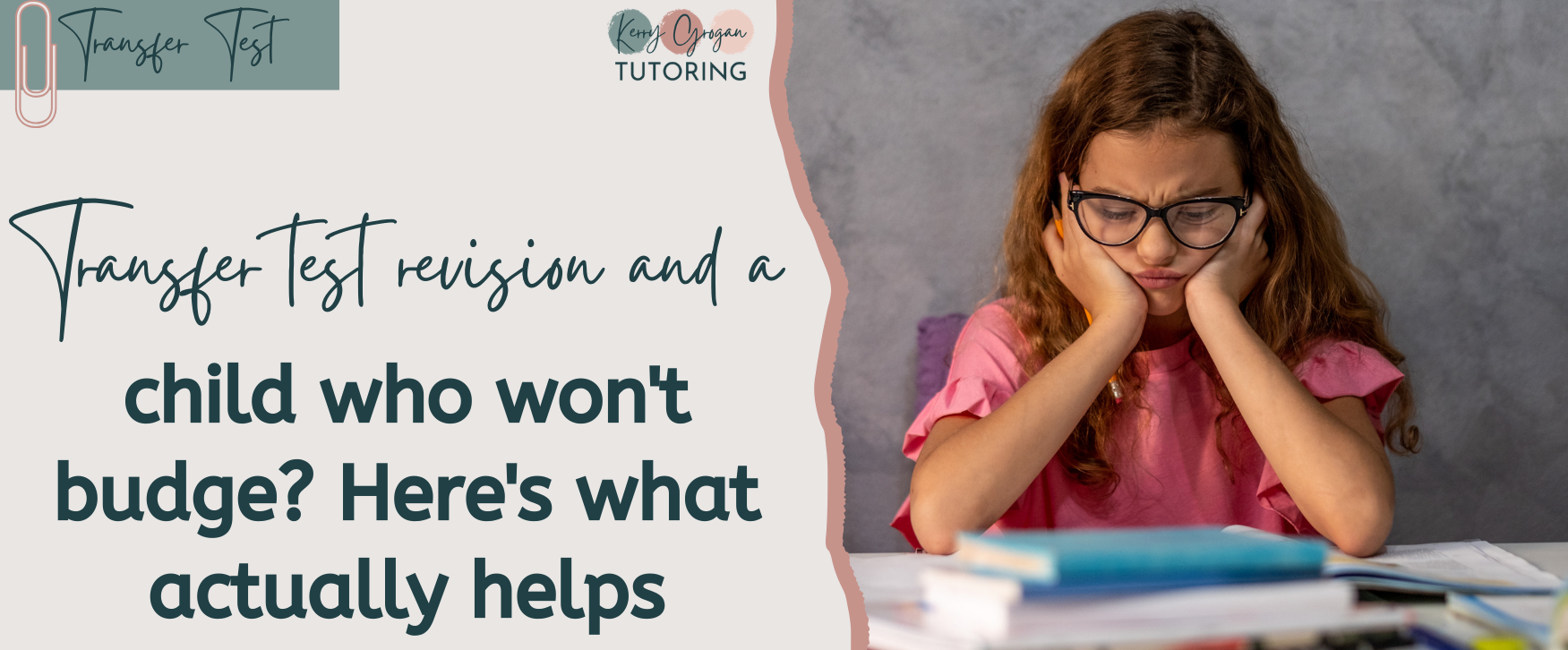 Transfer test revision and a child who won't budge? Here's what actually helps